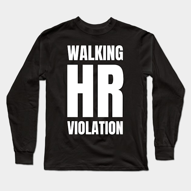 Walking HR Violation Long Sleeve T-Shirt by Davidsmith